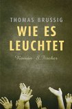 "Wie es leuchtet": Der neue Roman von Thomas Brussig. Hier klicken!
